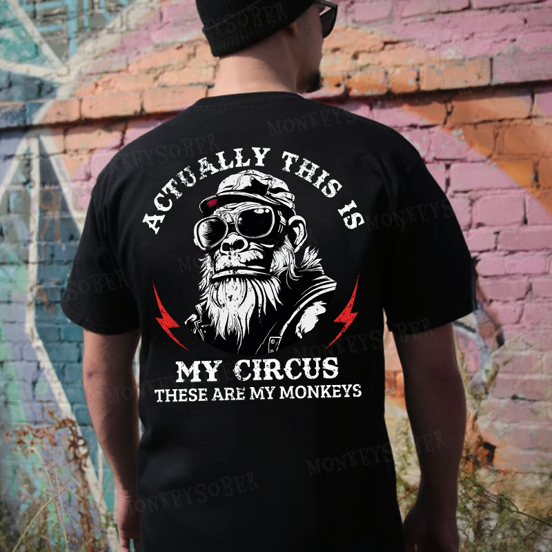 Actually This Is My Circus These Are My Monkeys T-shirt