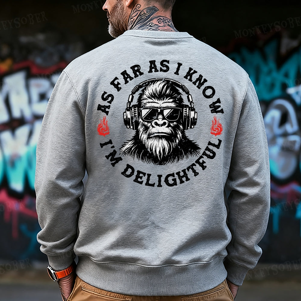 As Far As I Know I'm Delightful Sweatshirt