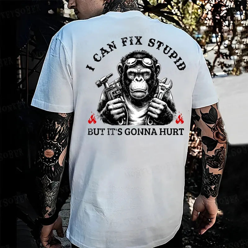 I Can Fix Stupid But It's Gonna Hurt Monkey T-shirt