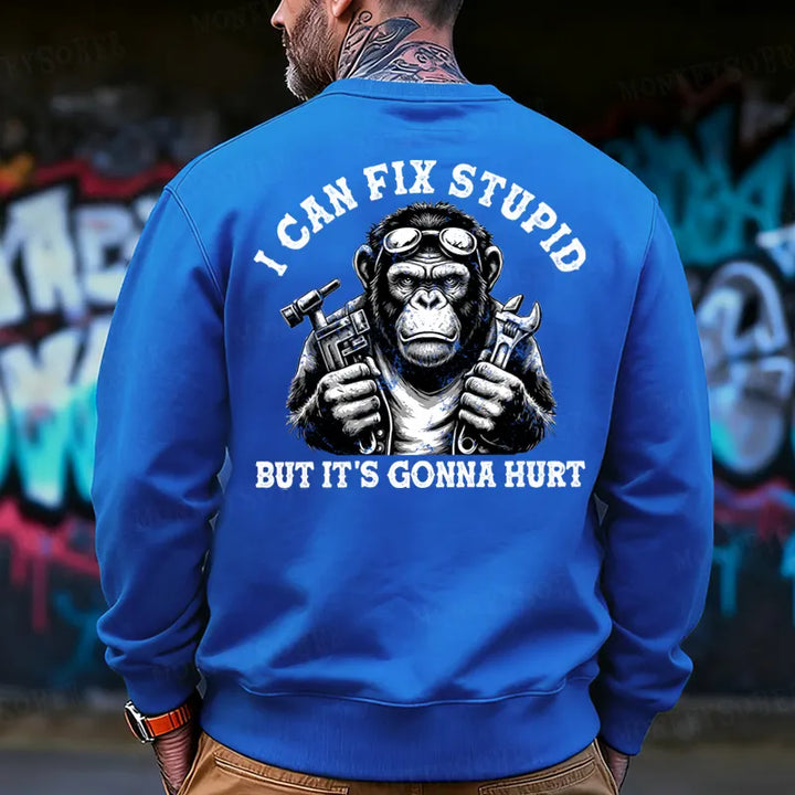 I Can Fix Stupid But It's Gonna Hurt  Back-Printed Sweatshirt