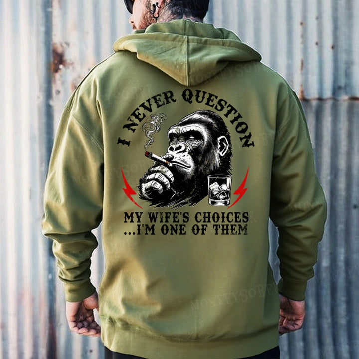 I Never Question My Wife's Choices ... I'm One Of Them Hoodies