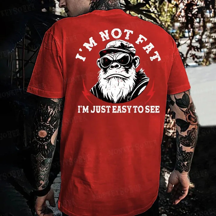 I'm Not Fat I'm Just Easy To See Monkey T-shirt