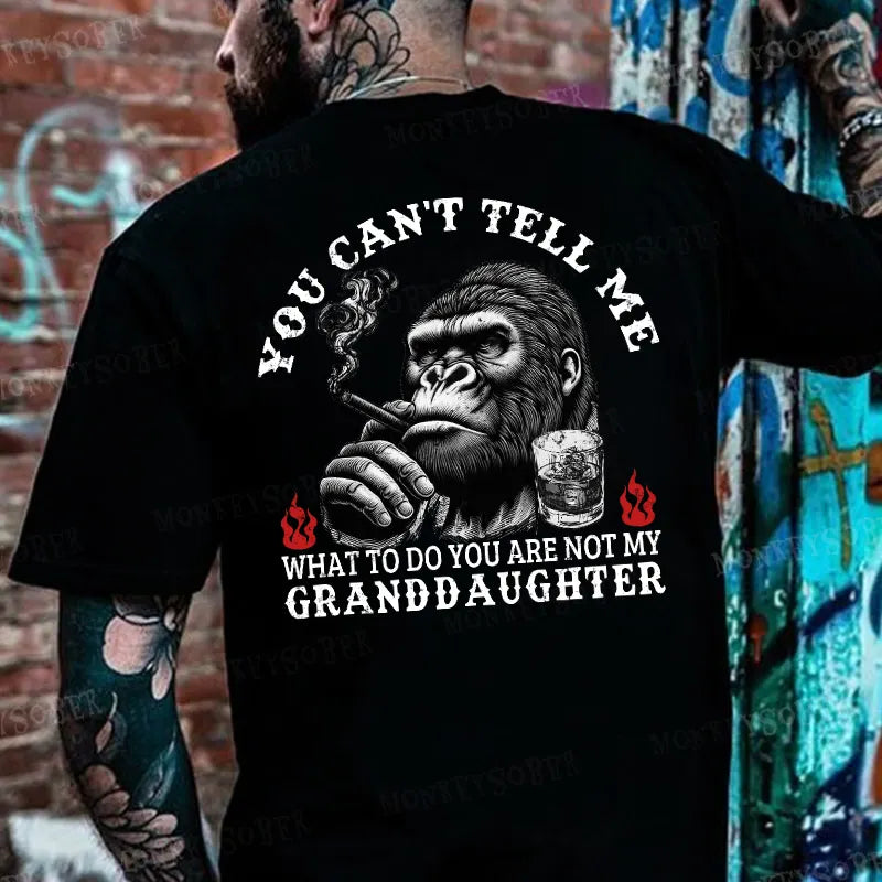 You Can't Tell Me What To Do You Are Not My Granddaughter Monkey T-shirt