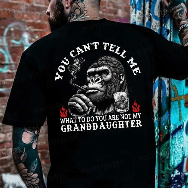 You Can't Tell Me What To Do You Are Not My Granddaughter Monkey T-shirt