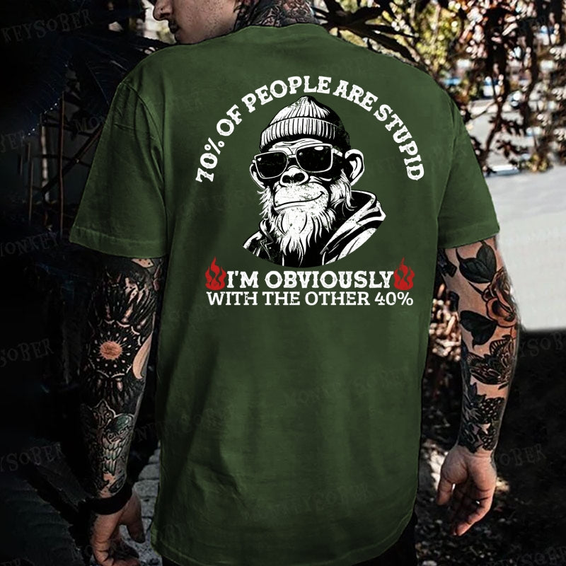 70% Of People Are Stupid. I'm Obviously With The Other 40%. Monkey T-shirt