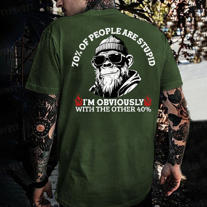 70% Of People Are Stupid. I'm Obviously With The Other 40%. Monkey T-shirt