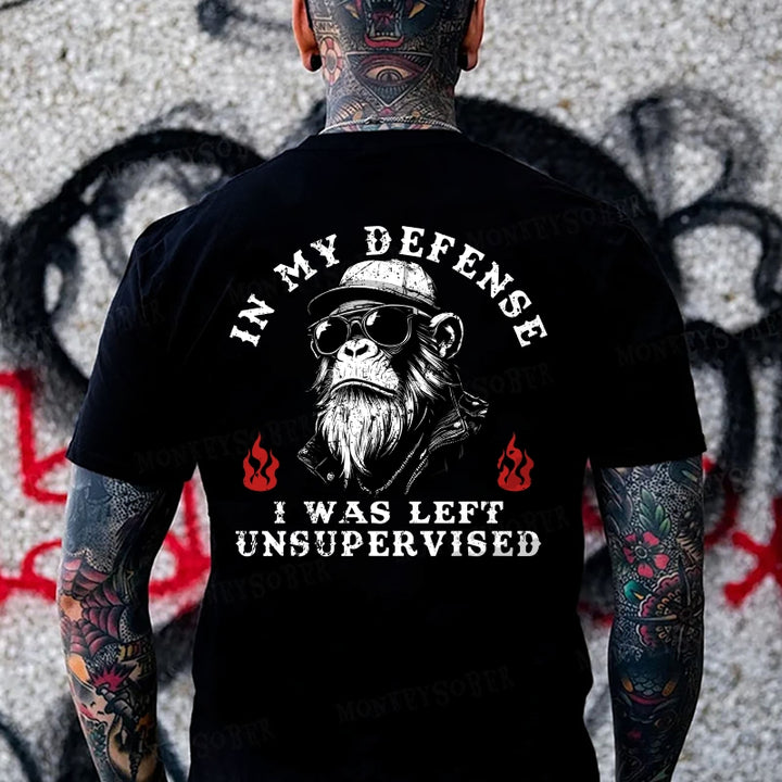 In My Defense I Was Left Unsupervised T-shirt