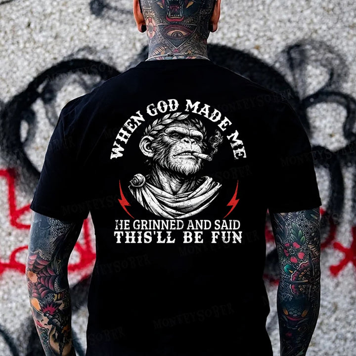 When God Made Me He Grinned And Said This‘ll Be Fun  Monkey T-shirt