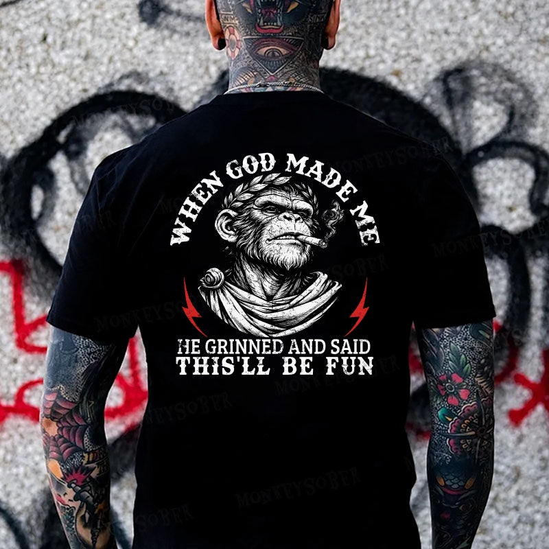 When God Made Me He Grinned And Said This‘ll Be Fun  Monkey T-shirt