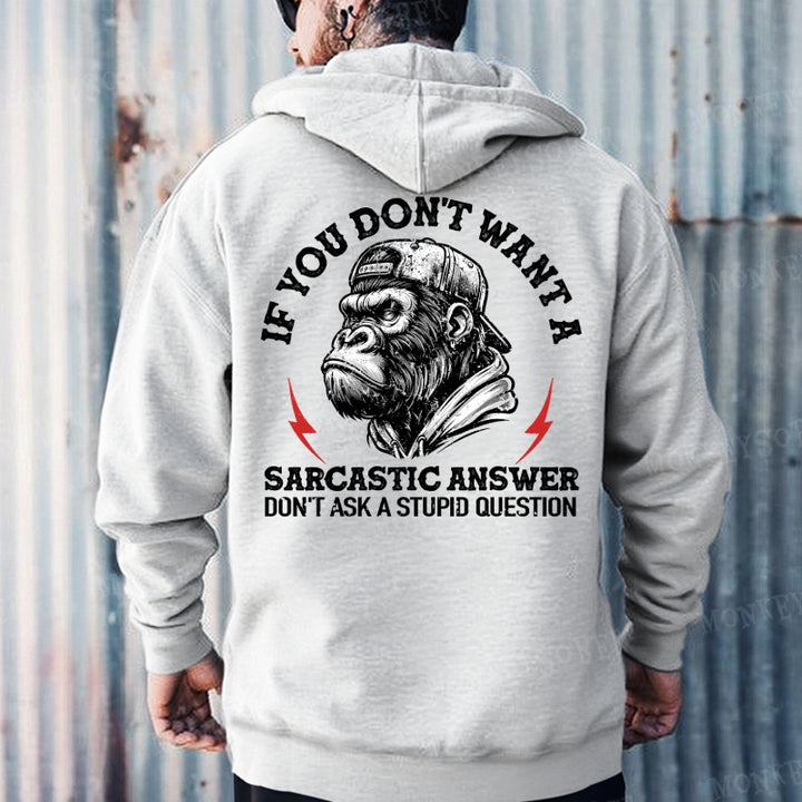 If You Don't Want A Sarcastic Answer Don't Ask A Stupid Question Hoodies