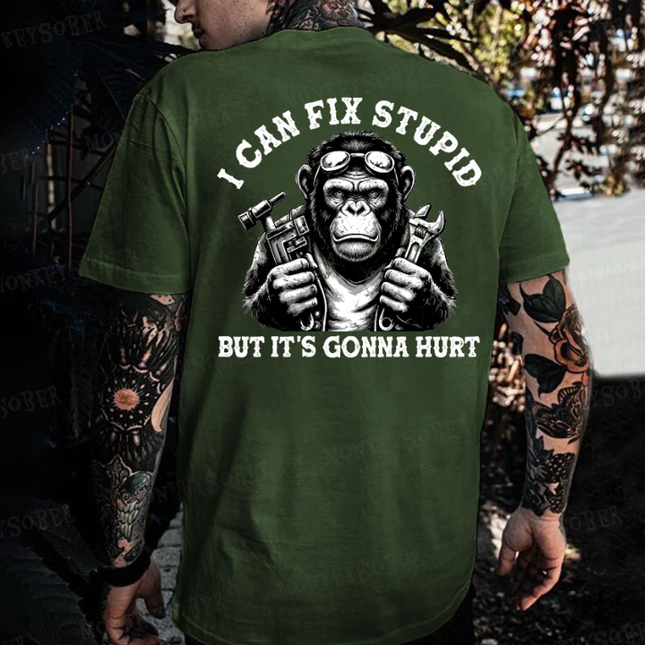 I Can Fix Stupid But It's Gonna Hurt Monkey T-shirt