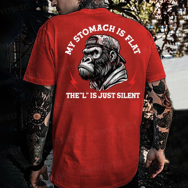 My Stomach Is Flat The L Is Just Silent Monkey T-shirt