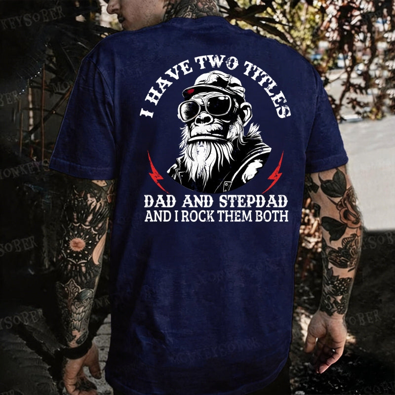 I Have Two Titles Dad And Stepdad And I Rock Them Both Monkey T-shirt