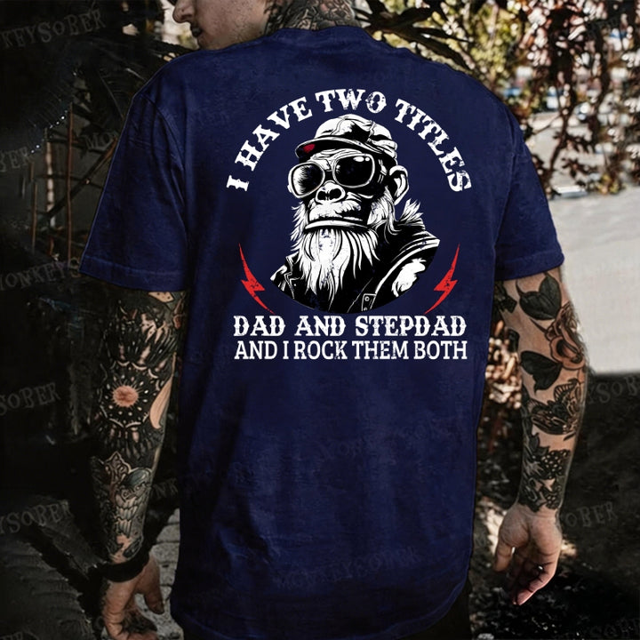 I Have Two Titles Dad And Stepdad And I Rock Them Both Monkey T-shirt