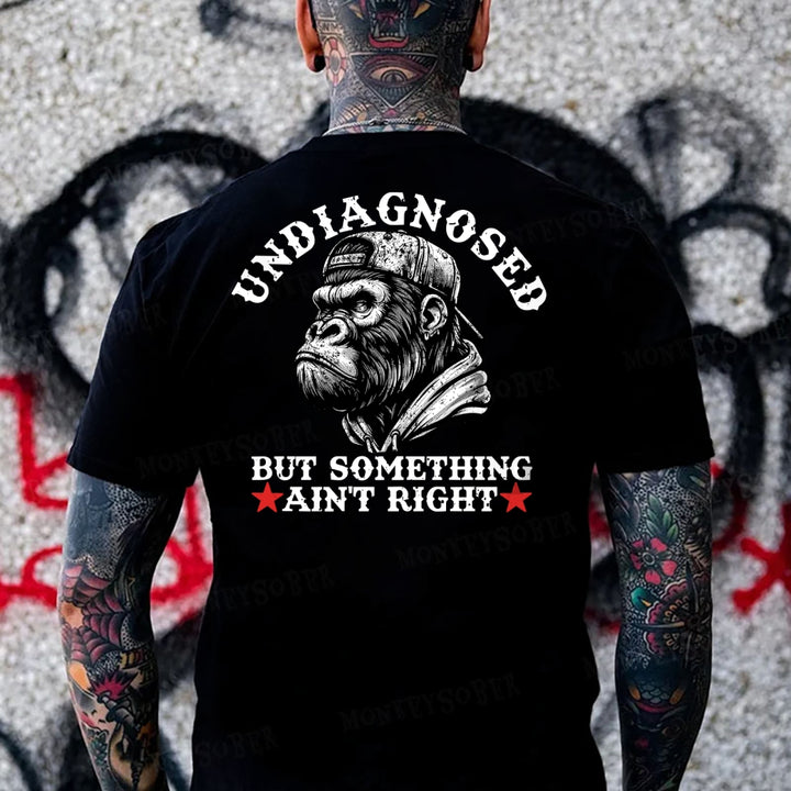 Undiagnosed But Something Ain't Right Monkey T-shirt