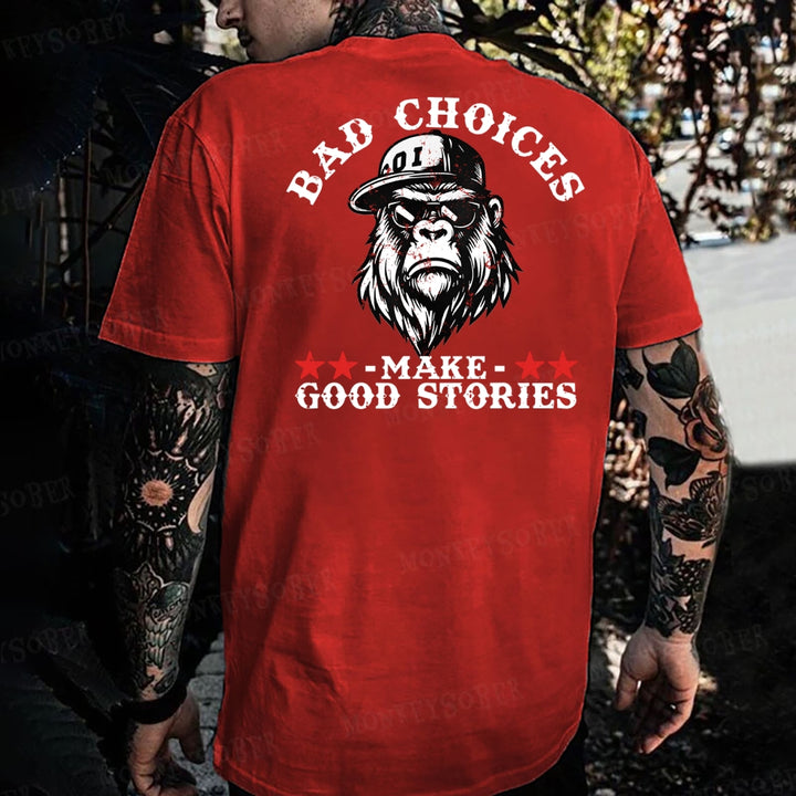 Bad Choices Make Good Stories Monkey T-shirt
