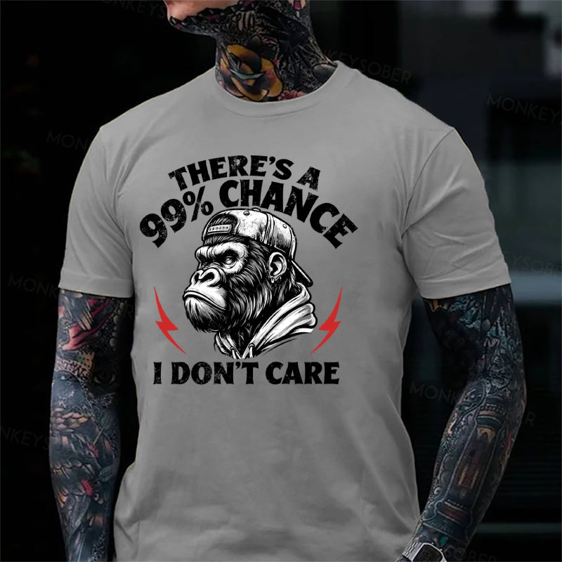 There's A 99% Chance I Don't Care Monkey T-Shirt