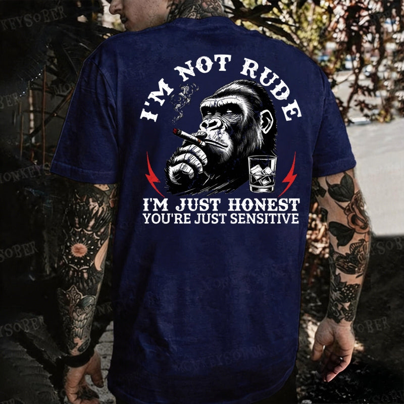 I'm Not Rude, I'm Just Honest You're Just Sensitive. Monkey T-shirt