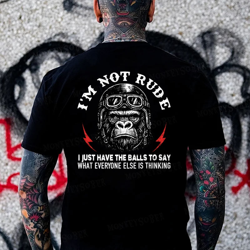 I'm Not Rude I Just Have The Balls To Say What Everyone Else Is Thinking Monkey T-shirt