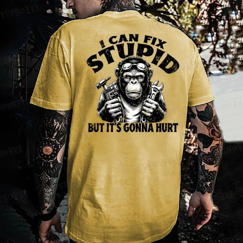 I Can Fix Stupid But It's Gonna Hurt Monkey T-shirt