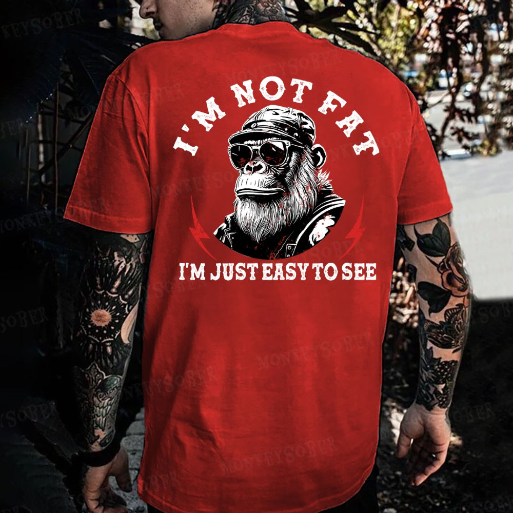 I'm Not Fat I'm Just Easy To See Funny Monkey T-shirt