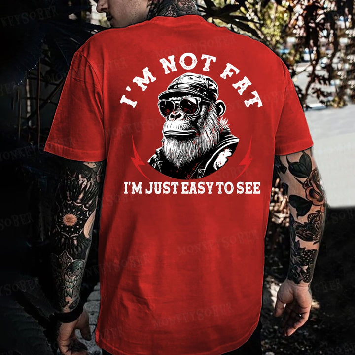 I'm Not Fat I'm Just Easy To See Funny Monkey T-shirt