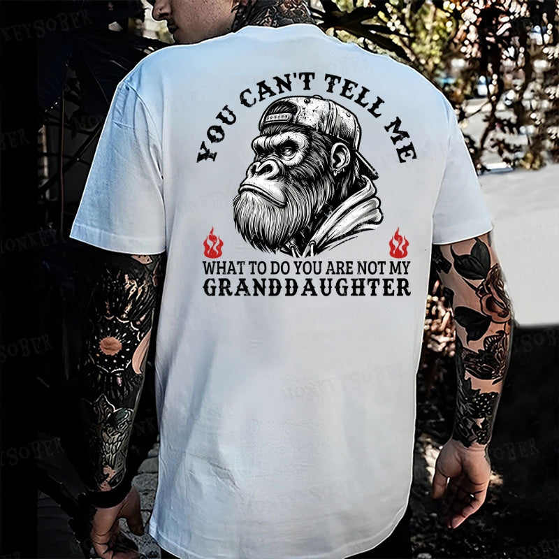 You Can't Tell Me What To Do You Are Not My Granddaughter Monkey T-shirt