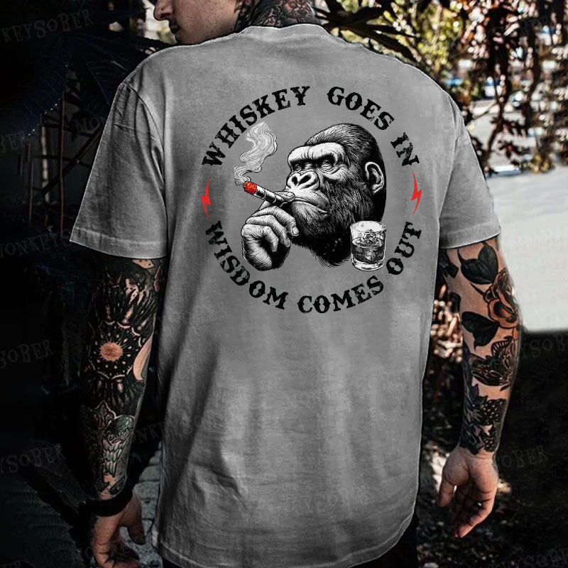 Whiskey Goes In Wisdom Comes Out  Monkey T-shirt
