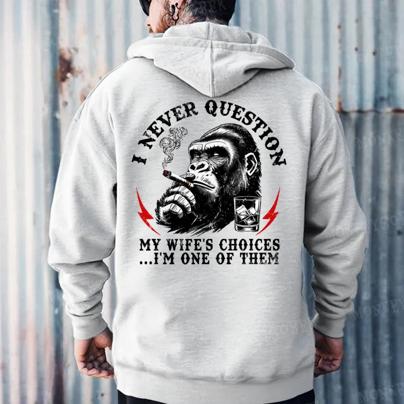 I Never Question My Wife's Choices ... I'm One Of Them Hoodies