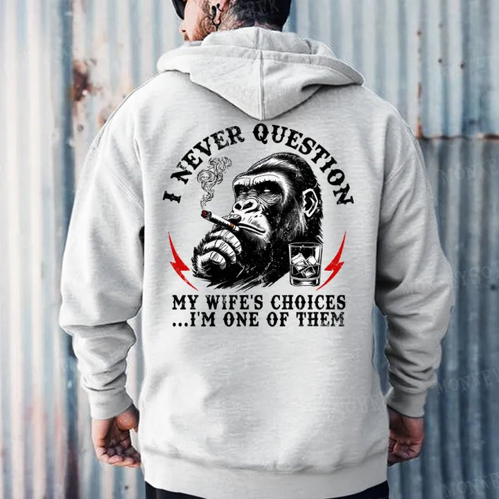 I Never Question My Wife's Choices ... I'm One Of Them Hoodies