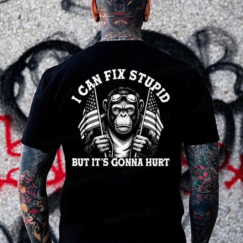 I Can Fix Stupid But It's Gonna Hurt  Monkey T-shirt