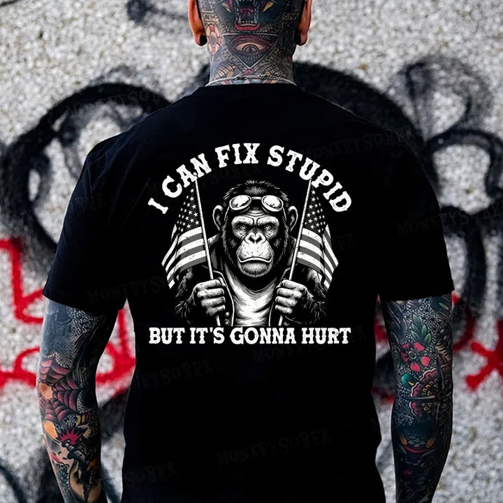 I Can Fix Stupid But It's Gonna Hurt  Monkey T-shirt