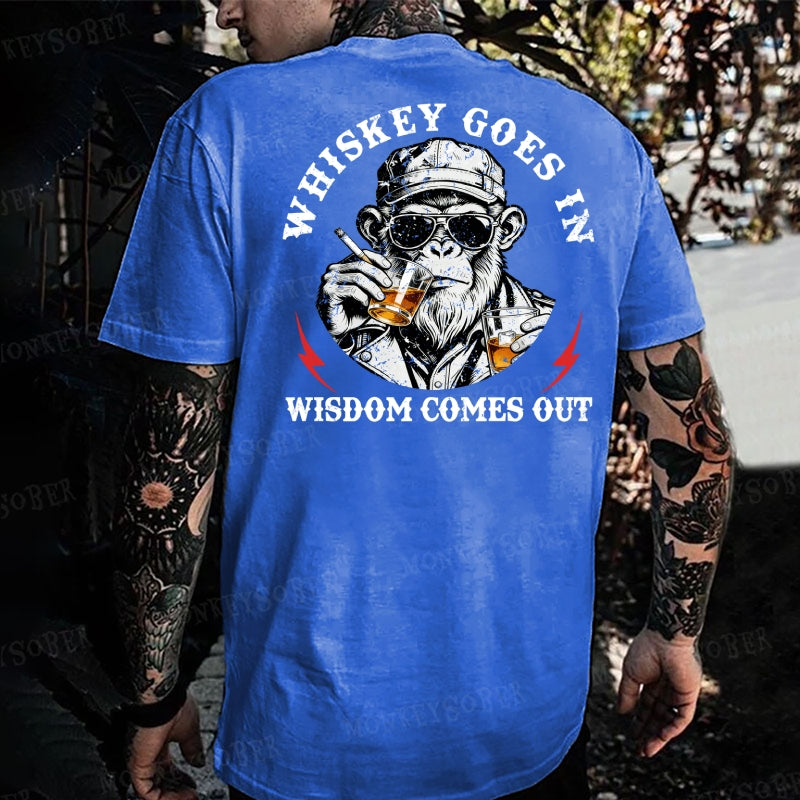 Whiskey Goes In Wisdom Comes Out  Monkey T-shirt Monkey T-shirt