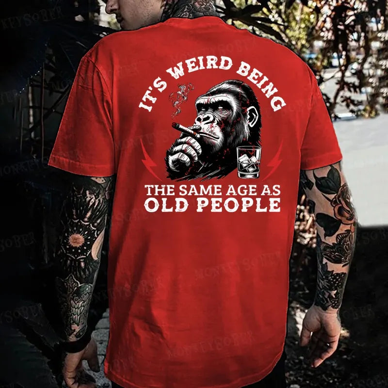 It's Weird Being The Same Age As Old People Monkey T-shirt