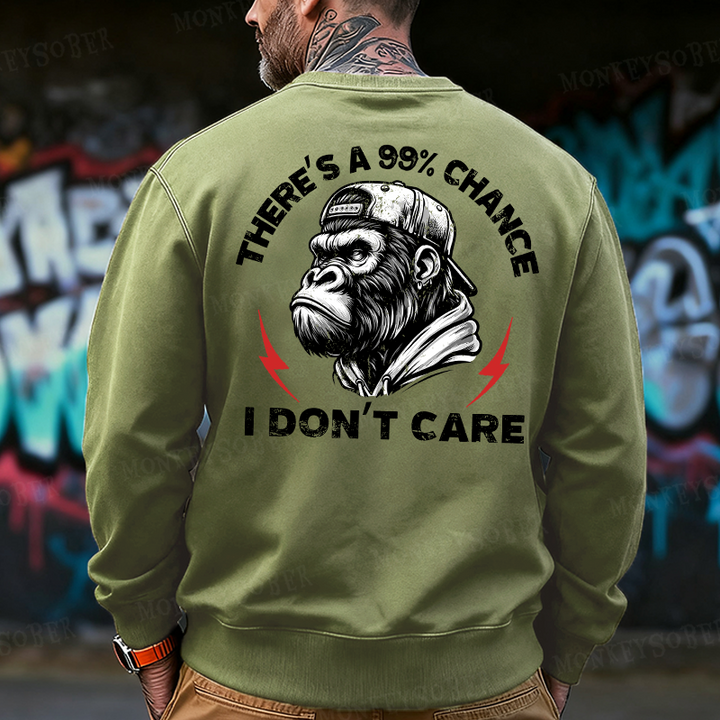 There's A 99% Chance I Don't Care Back Printing Sweatshirts