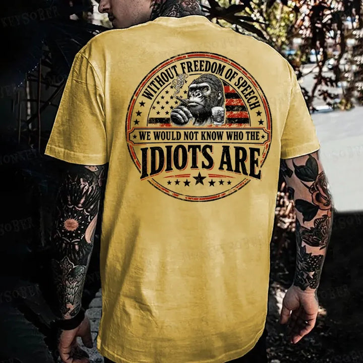 Without Freedom Of Speech We Would Not Know Who The Idiots Are Monkey T-shirt