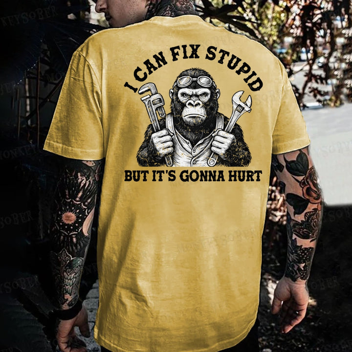 I Can Fix Stupid But It's Gonna Hurt Monkey T-shirt