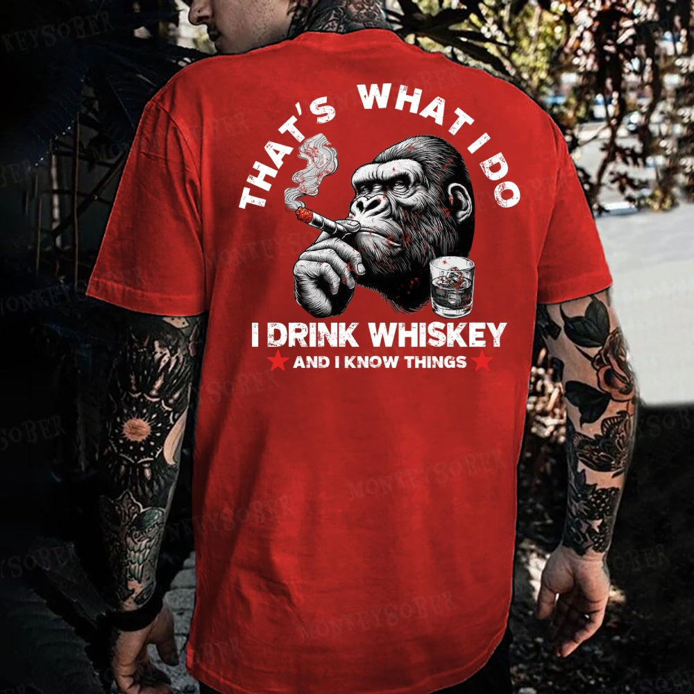 That's What I Do I Drink Whiskey And I know Things Monkey T-shirt