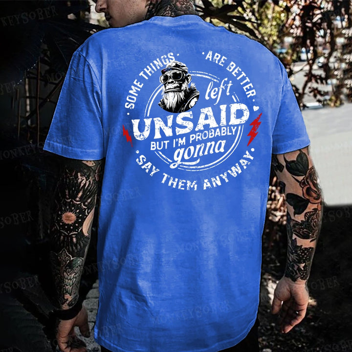 Some Things Are Better Unsaid But I'm Probably Gonna Say Them Anyway Monkey T-shirt