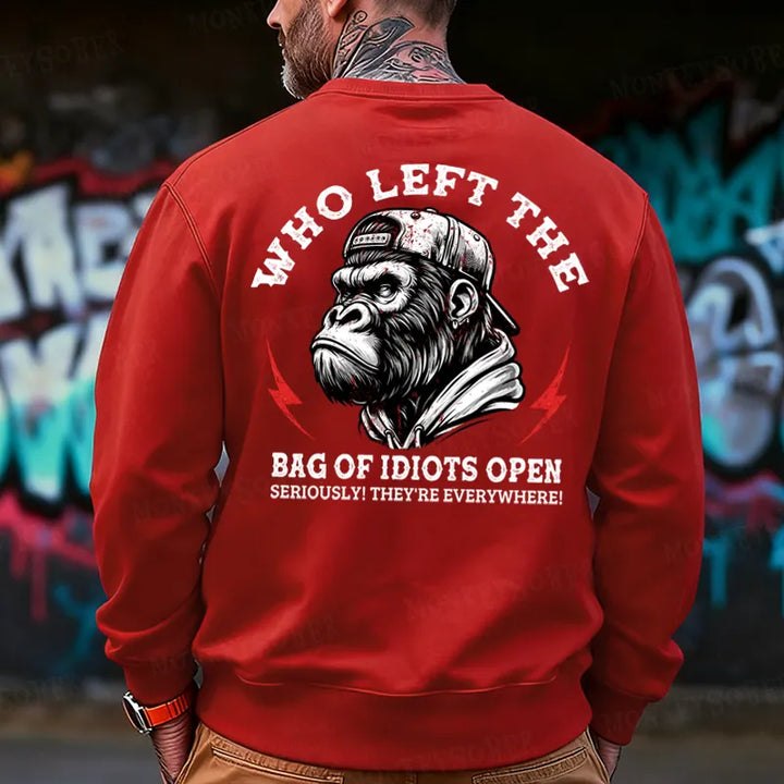 Who Left The Bag Of Idiots Open? Back Printing Sweatshirts