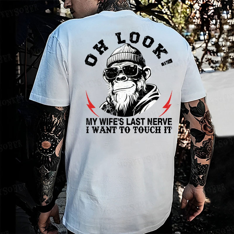 Oh Look! My Wife's Last Nerve I Want To Touch It  Monkey T-shirt