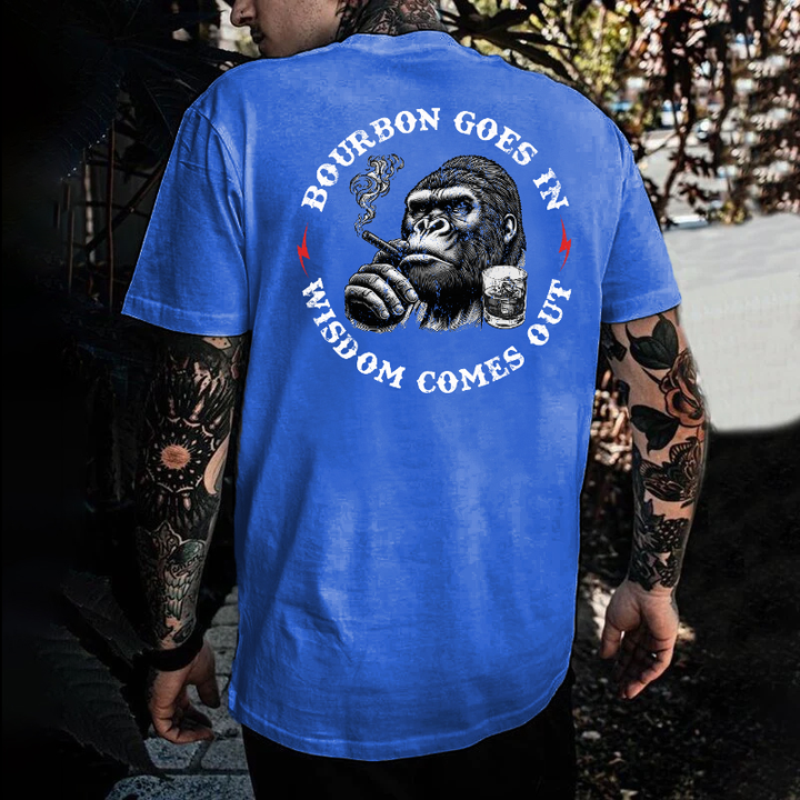 Bourbon Goes In Wisdom Comes Out T-shirt