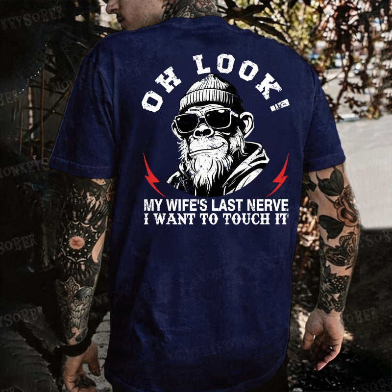 Oh Look! My Wife's Last Nerve I Want To Touch It  Monkey T-shirt