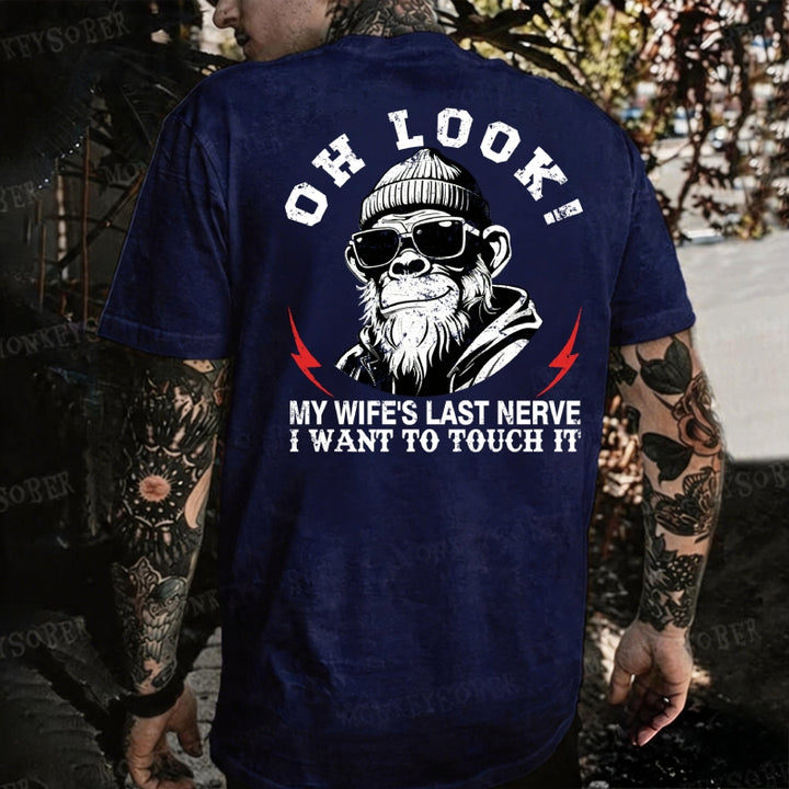 Oh Look! My Wife's Last Nerve I Want To Touch It  Monkey T-shirt