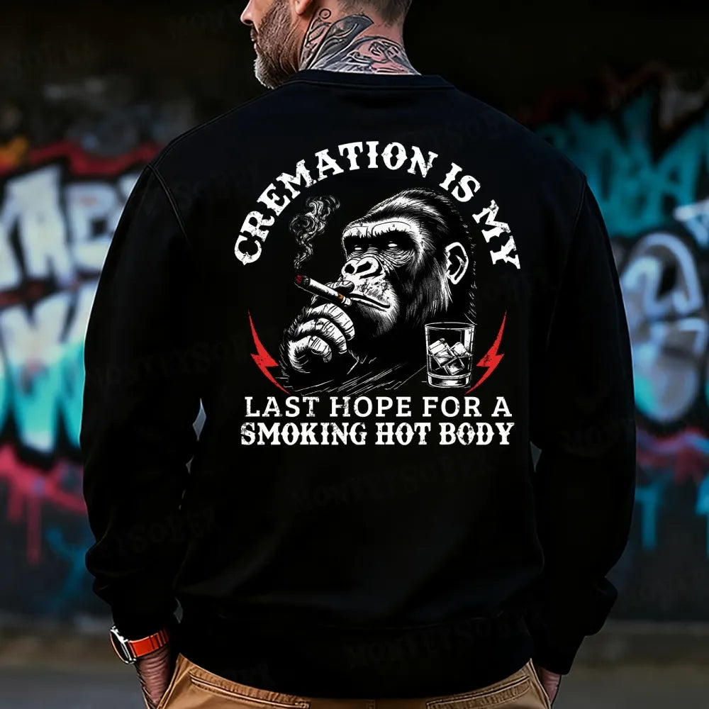 Cremation Is My Last Hope For A Smoking Hot Body Sweatshirt