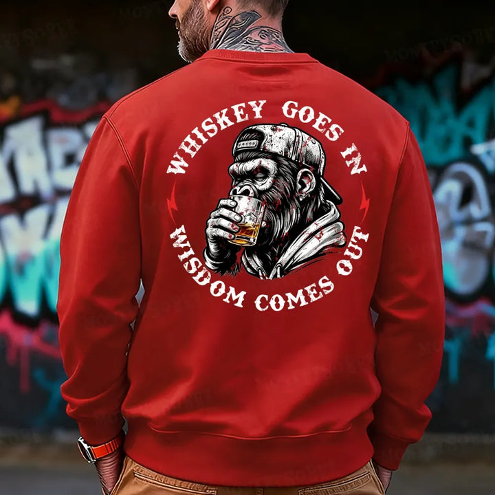 Whiskey Goes In Wisdom Comes Out  Monkey Sweatshirt