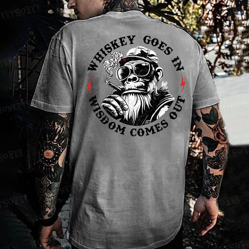 Whiskey Goes In Wisdom Comes Out  Monkey T-shirt