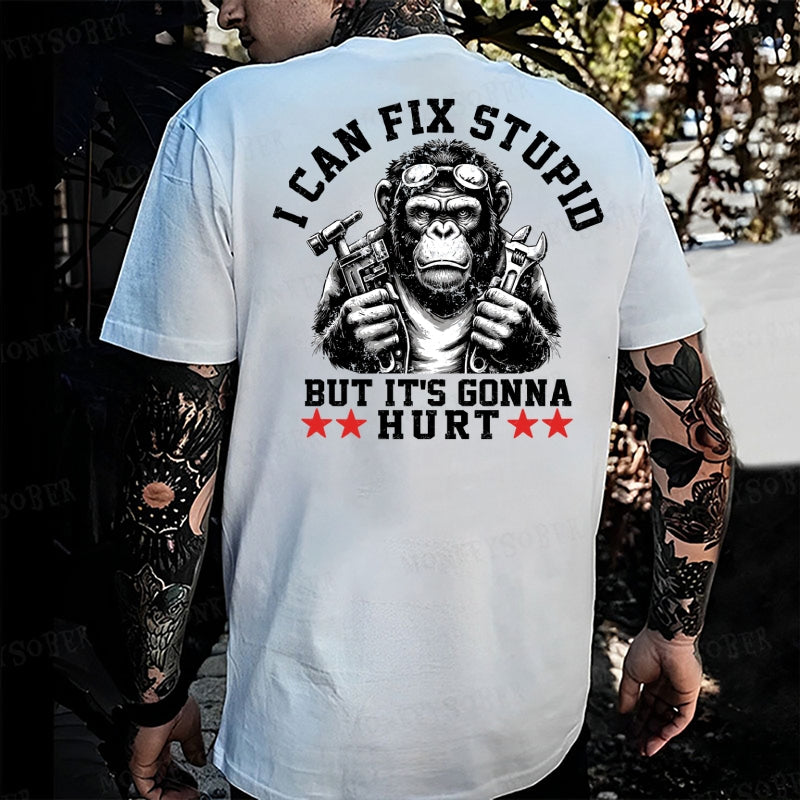 I Can Fix Stupid But It's Gonna Hurt Monkey T-shirt