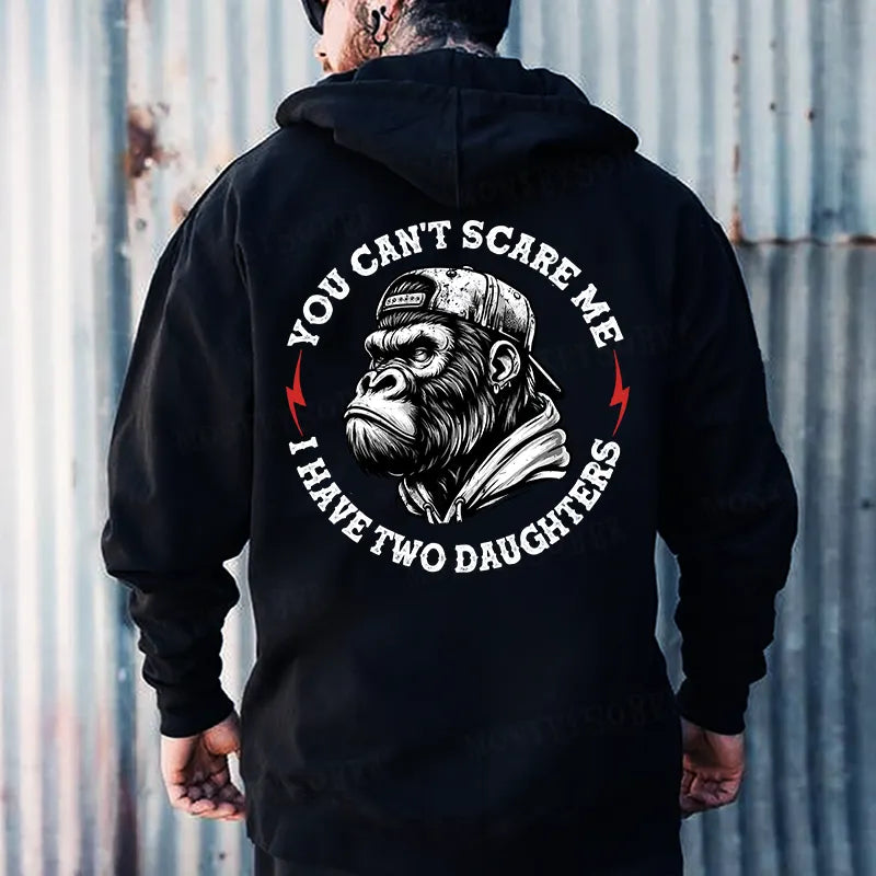 You Can't Scare Me I Have Two Daughters Monkey Hoodies