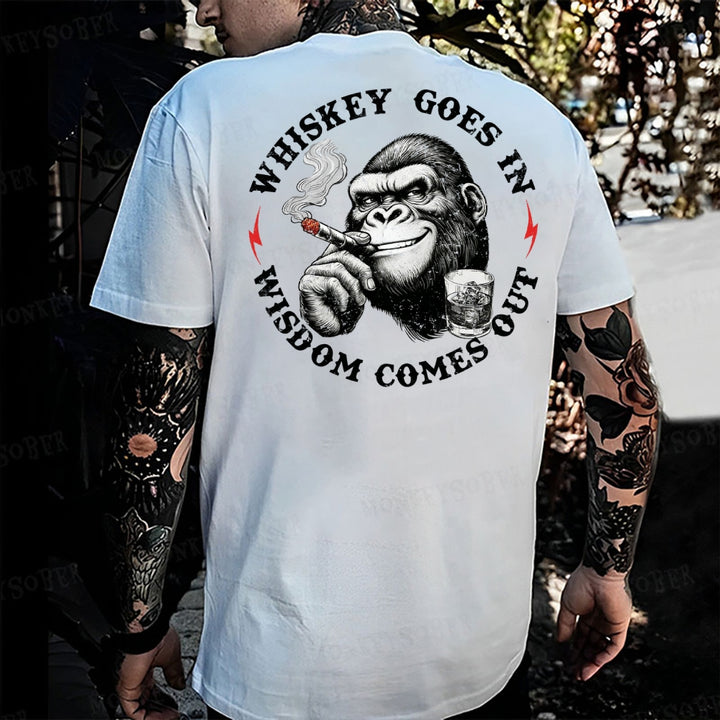 Whiskey Goes In Wisdom Comes Out Monkey T-shirt